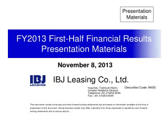 FY2013 First-Half Financial Results  Presentation Materials  November 8, 2013  IBJ Leasing Co.,