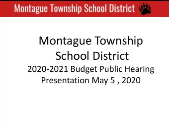 Montague Township  School District  2020-2021 Budget Public Hearing  Presentation May 5 , 2020