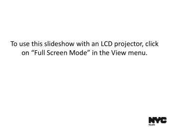 To use this slideshow with an LCD projector, click on Full Screen Mode in the View menu.
