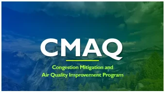 CMAQ  Congestion Mitigation and  Air Quality Improvement Program  OUTLINE PROGRAM OVERVIEW