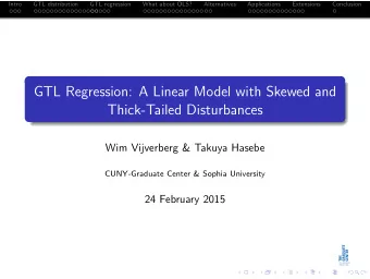 GTL Regression: A Linear Model with Skewed and  Thick-Tailed Disturbances  Wim Vijverberg &amp;
