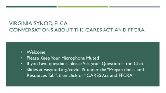 VIRGINIA SYNOD, ELCA  CONVERSATIONS ABOUT THE CARES ACT AND FFCRA    Welcome  Please KeepYour