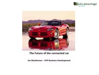 The Future of the connected car  Ian MacKinnon  SVP Business Development  Automotive Data Drives