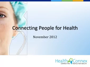 Connecting People for Health  November 2012  What we believe to be true:  Government DOES NOT