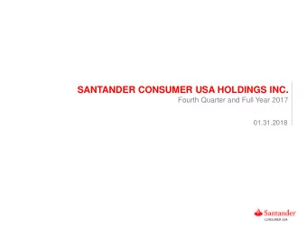 SANTANDER CONSUMER USA HOLDINGS INC .  Fourth Quarter and Full Year 2017  01.31.2018  IMPORTANT