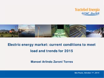Electric energy market: current conditions to meet  load and trends for 2015  Manoel Arlindo Zaroni