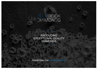 PRODUCING  EXCEPTIONAL QUALITY  DIAMONDS  Shareholder Call 29 January 2020  IMPROVED PRODUCTION