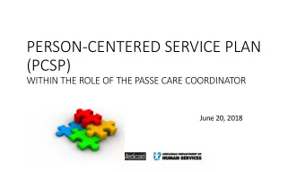 PERSON-CENTERED SERVICE PLAN  (PCSP)  WITHIN THE ROLE OF THE PASSE CARE COORDINATOR  June 20, 2018