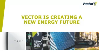 VECTOR IS CREATING A  NEW ENERGY FUTURE  The industry is now characterised by new  participants and