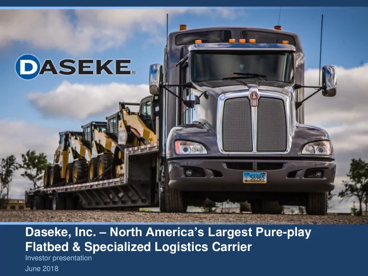 daseke inc north america s largest pure play flatbed