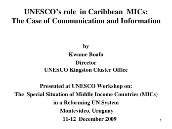 UNESCOs role  in Caribbean  MICs:  The Case of Communication and Information  by  Kwame Boafo