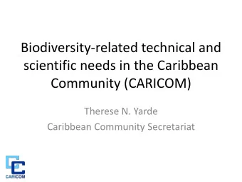 Biodiversity-related technical and  scientific needs in the Caribbean  Community (CARICOM)  Therese