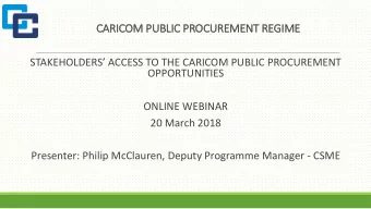 CA  CARICOM PU  PUBL  BLIC PR  C PROCU  CUREMENT R  REGIME  STAKEHOLDERS ACCESS TO THE CARICOM