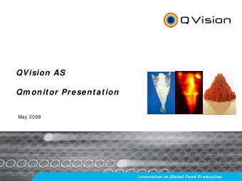 QVision AS  Qm onitor Presentation  May 2008  I nnovation in Global Food Production  Content