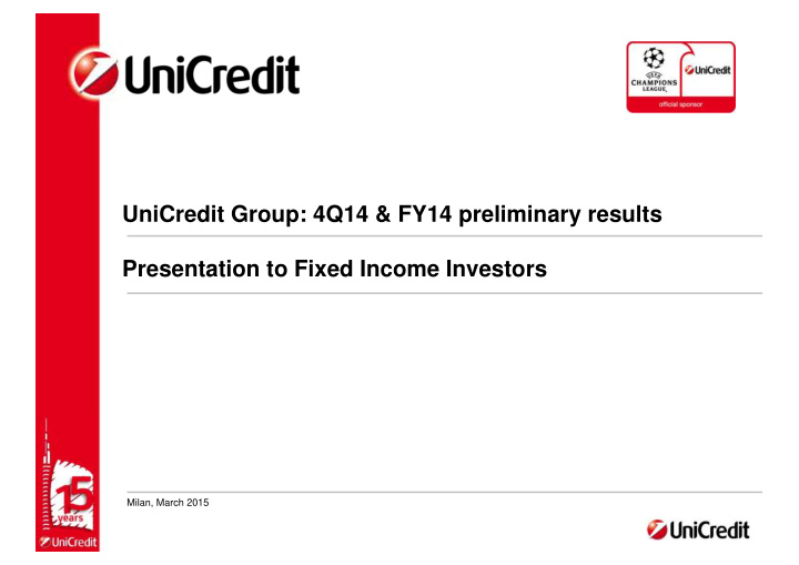 unicredit group 4q14 fy14 preliminary results