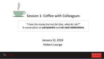 Session 1: Coffee with Colleagues  I have the money but not the time, what do I do? A