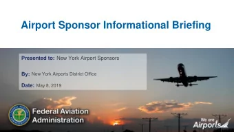 Airport Sponsor Informational Briefing  Presented to:  New York Airport Sponsors  By:  New York