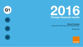 2016  Q1  Orange financial results  Q2  Ramon Fernandez  Deputy CEO, Chief Financial and Strategy