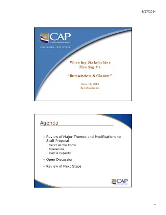 Agenda  Review of Major Themes and Modifications to  Staff Proposal  Serve As You Come