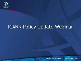 ICANN Policy Update Webinar  Policy Department, 22 November 2010  Introduction  David Olive  1
