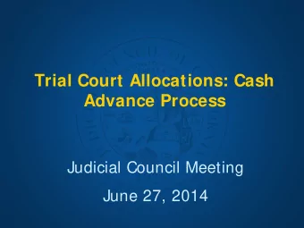 Trial Court Allocations: Cash  Advance Process  Judicial Council Meeting  June 27, 2014  Background