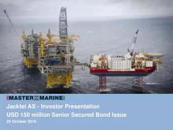 Jacktel AS - Investor Presentation  USD 150 million Senior Secured Bond Issue  29 October 2018