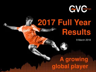 2017 Full Year  Results  9 March 2018  A growing  global player  1  Disclaimer  NOT FOR PUBLICATION
