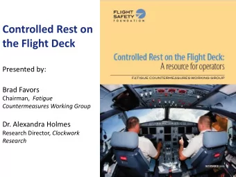 Controlled Rest on  the Flight Deck  Presented by:  Brad Favors Chairman, Fatigue  Countermeasures