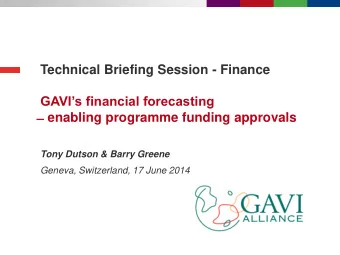 GAVIs financial forecasting  enabling programme funding approvals  Tony Dutson &amp; Barry