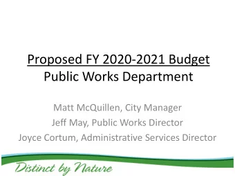 Proposed FY 2020-2021 Budget  Public Works Department  Matt McQuillen, City Manager  Jeff May,