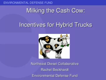 Milking the Cash Cow:  Milking the Cash Cow:  Incentives for Hybrid Trucks  Incentives for Hybrid