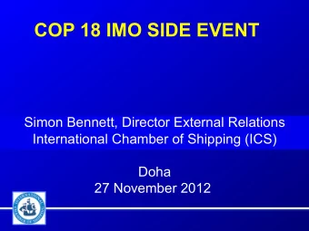 COP 18 IMO SIDE EVENT  Simon Bennett, Director External Relations  International Chamber of