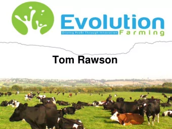 Tom Rawson  History .....  1999  2008;  50  300  cows, Organic &amp; On Farm  processing