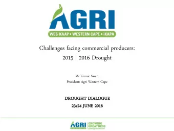 2015 | 2016 Drought  Mr Cornie Swart  President: Agri Western Cape  DR  DROU  OUGHT  GHT DI  DIALOG