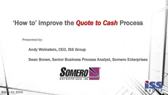 How to improve the Qu  Quot  ote  e to Cas ash Proc  ocess  ess  Presented by:  Andy Weinst