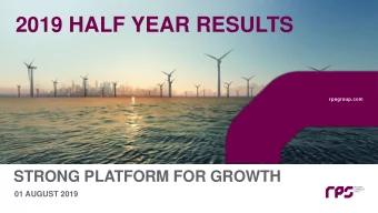 2019 HALF YEAR RESULTS  rpsgroup.com  rpsgroup.com  STRONG PLATFORM FOR GROWTH  01 AUGUST 2019