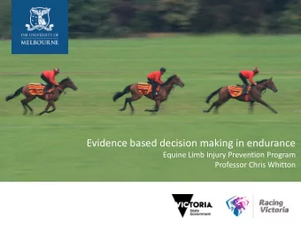 Evidence based decision making in endurance  Equine Limb Injury Prevention Program  Professor Chris