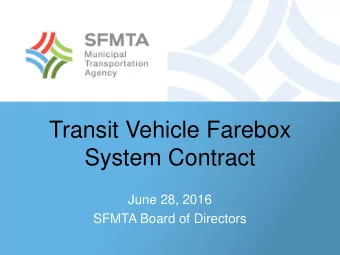 Transit Vehicle Farebox  System Contract  June 28, 2016  SFMTA Board of Directors  Background