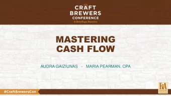 CASH FLOW  AUDRA GAIZIUNAS   -  MARIA PEARMAN, CPA  MARIA PEARMAN, CPA Author, Small Brewery