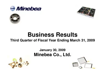 Business Results  Third Quarter of Fiscal Year Ending March 31, 2009  January 30, 2009  Minebea