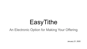 EasyTithe  An Electronic Option for Making Your Offering  January 21, 2020  EasyTithe Overview