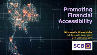 Promoting  Financial  Accessibility  Willawan Chokkhanchitchai  SVP, Corporate Sustainability  Siam