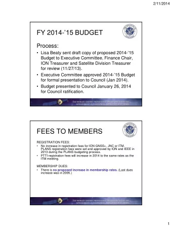 FEES TO MEMBERS  REGISTRATION FEES:    No increase in registration fees for ION GNSS+, JNC or