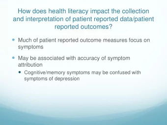 and interpretation of patient reported data/patient  reported outcomes?  Much of patient