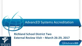 AdvancED Systems Accreditation  Richland School District Two External Review Visit  March 26-29,