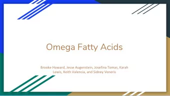 Omega Fatty Acids  Brooke Howard, Jesse Augenstein, Josefina Tomas, Karah  Lewis, Keith Valencia,