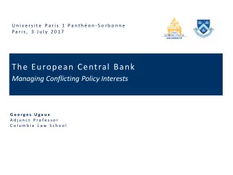 The European Central Bank  Managing Conflicting Policy Interests  G e o r g e s  U g e u x  A d j u