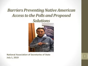 Access to the Polls and Proposed  Solutions  National Association of Secretaries of State  1  July