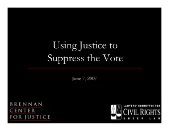 Using Justice to  Suppress the Vote  June 7, 2007  The U.S. Attorney scandal  is only a part of the