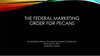 THE FEDERAL MARKETING  ORDER FOR PECANS  Southeastern Pecan Growers Association Conference